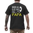 Call Papa When All Else Fails For Dad Husband Men's Back Print T-Shirt Call Papa When All Else Fails For Dad Husband Men's Back Print T-Shirt