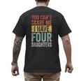 You Can't Scare Me I Have Four Daughters Dad Father Men's Back Print T-Shirt