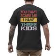 You Can't Scare Me I Have Three Kids Sons Mom Dad Joke Men's Back Print T-Shirt