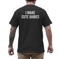 I Make Cute Babies New Mom Dad Joke Men's Back Print T-Shirt