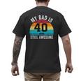 My Dad Is 40 And Still Awesome 40th Retro Birthday Dad Daddy Men's Back Print T-Shirt
