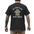 My Dad Is An Ash-Hole Memorial Shirt Father’s Day Men's Back Print T-Shirt