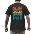 My Dad Is Cooler Than Your Dad Groovy Son Daughter Dad Men's Back Print T-Shirt