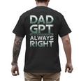 Dad GPT Always Right Robot Machine Data Prompt Engineer AI Men's Back Print T-Shirt Dad GPT Always Right Robot Machine Data Prompt Engineer AI Men's Back Print T-Shirt