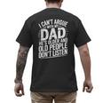 Dad Jokes Can't Argue With My Dad He's Old Retro Humor Men's Back Print T-Shirt