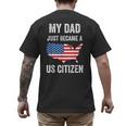 My Dad Just Became A US Citizen Proud New American Citizen Men's Back Print T-Shirt