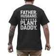 Daddy Quote Plant Dad Father Husband Plant Daddy Men's Back Print T-Shirt
