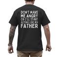 Don’t Make Me Angry Or I’Ll Act Like My Father Dad Men's Back Print T-Shirt