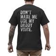 Don't Make Me Use My Daddy Voice Dad Vintage Retro Men's Back Print T-Shirt