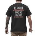 My Favorite Daughter Gave Me This Shirt Dad Mom Men's Back Print T-Shirt