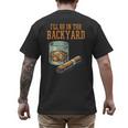 Ill Be In Backyard Saying Dad Men Grandpa Uncle Men's Back Print T-Shirt