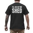 I'Ll Be In The Shed For Dad Men's Back Print T-Shirt
