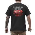 I'm A Grown Man I Do What My Daughter Wants Father Dad Men's Back Print T-Shirt
