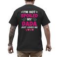 I'm Not Spoiled My Dada Just Loves Me Kids Girls Daughter Men's Back Print T-Shirt