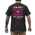 I'm Not Spoiled My Daddy Just Loves Me Kids Girls Daughter Men's Back Print T-Shirt