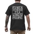 It's Not A Dad Bod It's A Father Figure Fathers Day Dad Men's Back Print T-Shirt