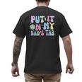 Put It On My Dads Tab Fathers Day Groovy Kids Son Daughter Men's Back Print T-Shirt