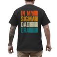 In My Sigma Dad Era Meme Alpha Male Slang Daddy Men's Back Print T-Shirt
