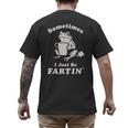 Sometimes I Just Be Farting Dad Husband Boyfriend Men's Back Print T-Shirt Sometimes I Just Be Farting Dad Husband Boyfriend Men's Back Print T-Shirt