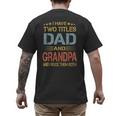 I Have Two Titles Dad And Grandpa Father's Day Grandpa Men's Back Print T-Shirt