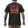 My Valentine Calls Me Dad Retro Groovy Family Daddy Papa Men Men's Back Print T-Shirt
