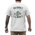 You Grow It I'Ll Mow Lawn Mower Dad Dad Gardening Men's Back Print T-Shirt