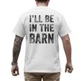 I'Ll Be In The Barn Dad Joke Grandpa Handyman Vintage Men's Back Print T-Shirt