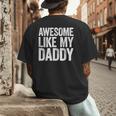 Awesome Like My Daddy Shirt Son Daughter Fathers Day Men's Back Print T-Shirt
