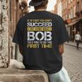 Bob If At First You Don't Succeed Father's Day Bob Dad Men's Back Print T-Shirt