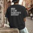 Bruh It's My Daughter's Birthday Father Dad Men's Back Print T-Shirt Bruh It's My Daughter's Birthday Father Dad Men's Back Print T-Shirt
