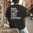 Bruh It's My King Dad's 40th Birthday OMG Crown Happy Men's Back Print T-Shirt