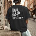 Bruh It's My Son's Birthday Birthday Mom Dad Men's Back Print T-Shirt