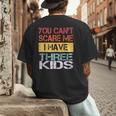 You Can't Scare Me I Have Three Kids Sons Mom Dad Joke Men's Back Print T-Shirt