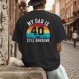 My Dad Is 40 And Still Awesome 40th Retro Birthday Dad Daddy Men's Back Print T-Shirt