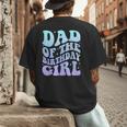 Dad Of The Birthday Girls Teens Kid Family Matching Birthday Men's Back Print T-Shirt