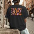 Your Dad Is My Cardio Gym Father's Day Men's Back Print T-Shirt Your Dad Is My Cardio Gym Father's Day Men's Back Print T-Shirt