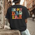 In My Dad Era Groovy Papa Daddy Fathers Day For Men Men's Back Print T-Shirt