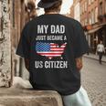 My Dad Just Became A US Citizen Proud New American Citizen Men's Back Print T-Shirt