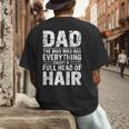 Dad The Man Who Has Everything Except A Full Head Of Hair Men's Back Print T-Shirt