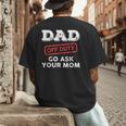 Dad Off Duty Go Ask Your Mom Dad Father Father's Day Men's Back Print T-Shirt