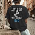 I Dont Do That Keep Calm Things Im a Wrestling Dad Men's Back Print T-Shirt