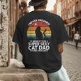 I Never Dreamed I'd Grow Up To Be a Super Sexy Cat Dad Men's Back Print T-Shirt