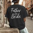 Father Of The Bride Wedding Marriage Bride Dad Men's Back Print T-Shirt