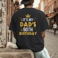 Happy Father Daddy 90 Years Old It's My Dad's 90th Birthday Men's Back Print T-Shirt