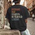 Husband Dad Grandpa 80 Year Old Legend 80th Birthday Men's Back Print T-Shirt