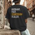Husband Dad Sourdough Dealer Sourdough Baker Men's Back Print T-Shirt