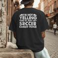 I'm Not Yelling This Is Just My Soccer Coach Voice Mom Dad Men's Back Print T-Shirt