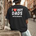 I Love Hot Dads With Beards I Heart Hot Dads Shirt Men's Back Print T-Shirt