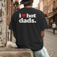I Love Hot Dads Top For Hot Dad Joke I Heart Hot Dads Men's Back Print T-Shirt