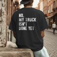 No My Truck Isn't Done Yet Truck Mechanic Dad Husband Men's Back Print T-Shirt